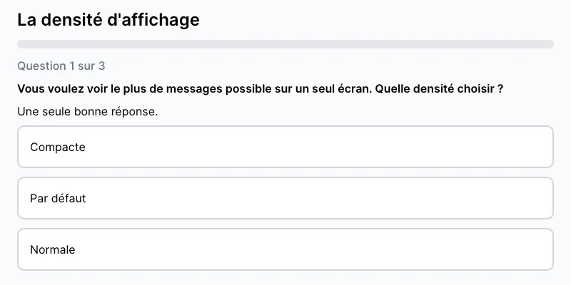 Première question d'un quiz de Gmail : « Vous voulez voir le plus de messages possible sur un seul écran. Quelle densité choisir ? », avec trois réponses : Compacte, Par défaut, Normale.